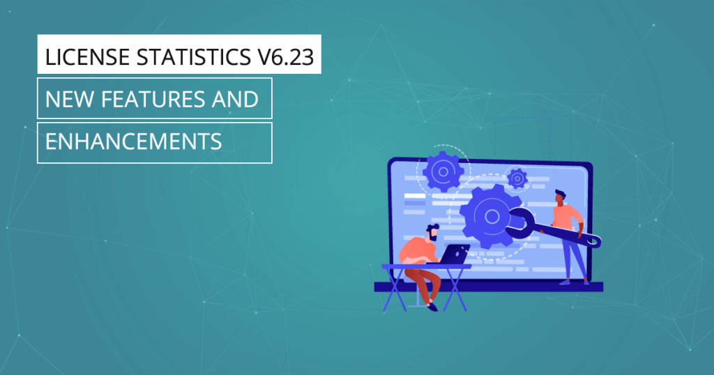 License Statistics v6.23 - New features and enhancements